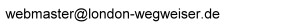 webmaster(at)london-wegweiser.de. Bei Versand (at) durch @ ersetzen